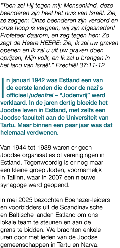 “Toen zei Hij tegen mij: Mensenkind, deze beenderen zijn heel het huis van Isra l. Zie, ze zeggen: Onze beenderen zij...