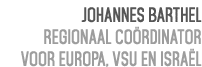 Johannes Barthel Regionaal co rdinator voor Europa, VSU en Isra l 
