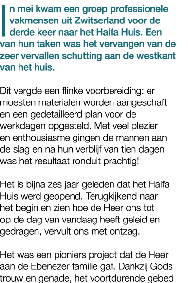 In mei kwam een groep professionele vakmensen uit Zwitserland voor de derde keer naar het Haifa Huis. Een van hun tak...