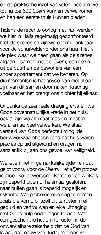 en de praktische inzet van velen, hebben we tot nu toe 600 Oliem kunnen verwelkomen en hen een eerste thuis kunnen bi...