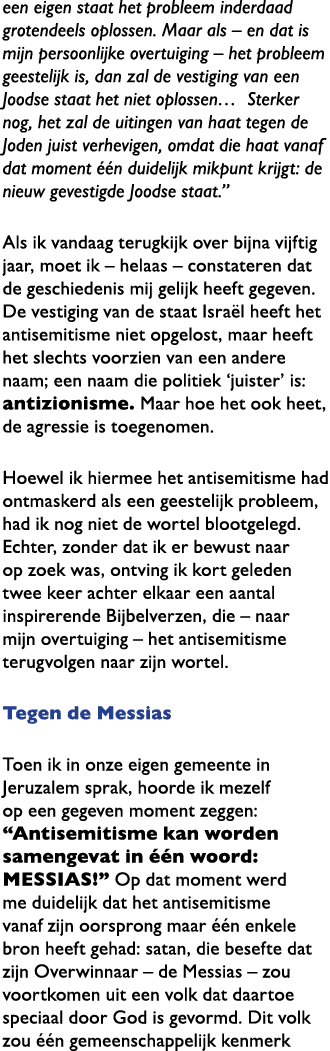 een eigen staat het probleem inderdaad grotendeels oplossen. Maar als – en dat is mijn persoonlijke overtuiging – het...
