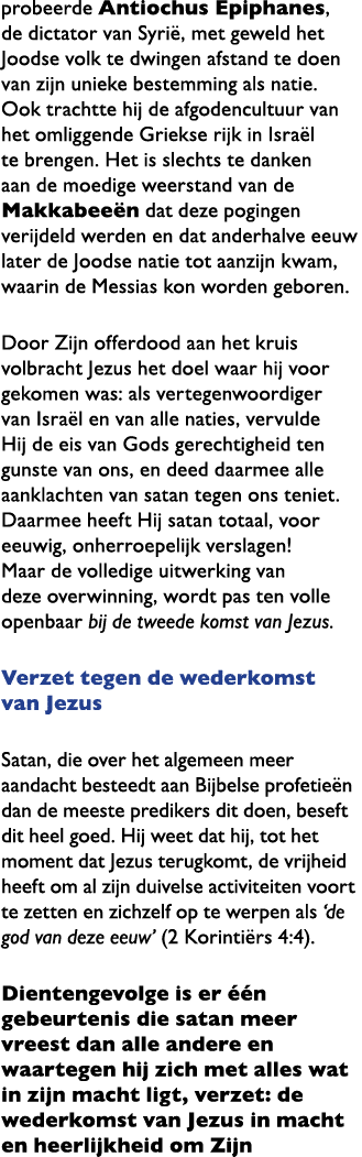 probeerde Antiochus Epiphanes, de dictator van Syri , met geweld het Joodse volk te dwingen afstand te doen van zijn ...