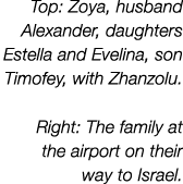 Top: Zoya, husband Alexander, daughters Estella and Evelina, son Timofey, with Zhanzolu. Right: The family at the air...
