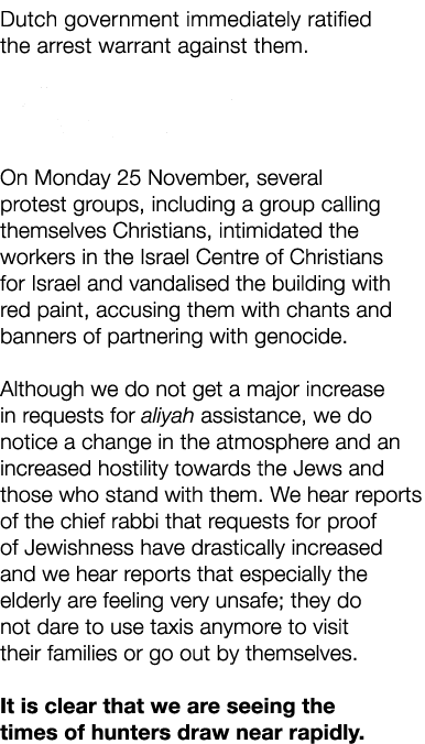 Dutch government immediately ratified the arrest warrant against them. 3. Attack on the Israel Centre in Nijkerk On M...