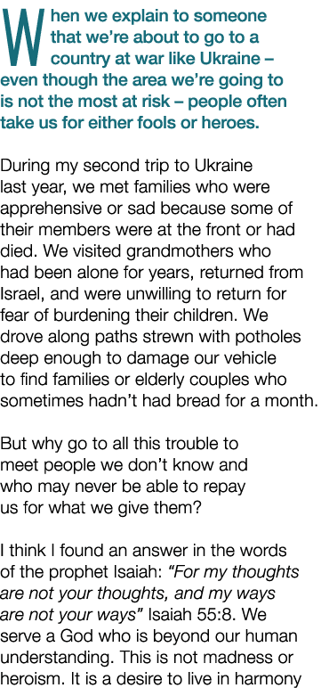 When we explain to someone that we’re about to go to a country at war like Ukraine – even though the area we’re going...