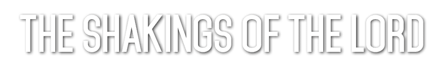 The Shakings of the Lord 