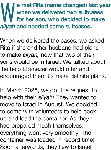 We met Rita (name changed) last year when we delivered two suitcases for her son, who decided to make aliyah and need...