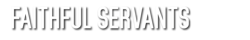 Faithful Servants 