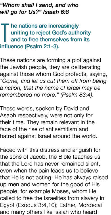 “Whom shall I send, and who will go for Us?” Isaiah 6:8 The nations are increasingly uniting to reject God’s authorit...