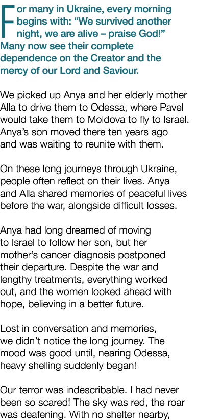 For many in Ukraine, every morning begins with: “We survived another night, we are alive – praise God!” Many now see ...