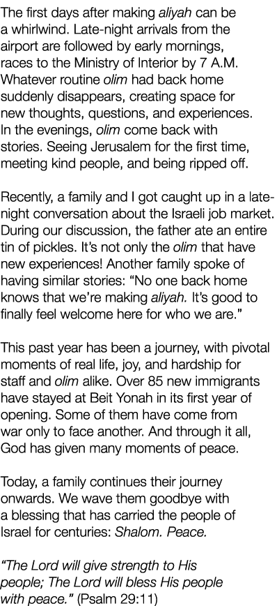The first days after making aliyah can be a whirlwind. Late night arrivals from the airport are followed by early mor...