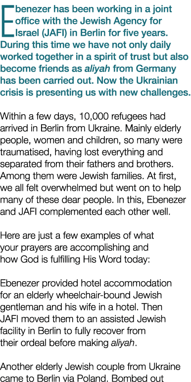 Ebenezer has been working in a joint office with the Jewish Agency for Israel (JAFI) in Berlin for five years  During   