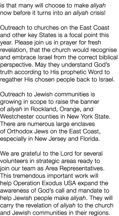 is that many will choose to make aliyah now before it turns into an aliyah crisis  Outreach to churches on the East C   