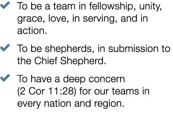 � To be a team in fellowship, unity, grace, love, in serving, and in action. � To be shepherds, in submission to the ...