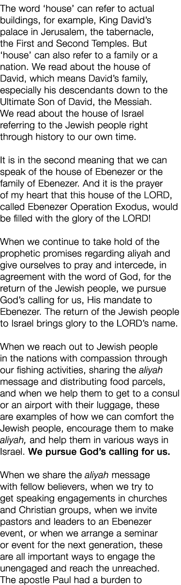 The word ‘house’ can refer to actual buildings, for example, King David’s palace in Jerusalem, the tabernacle, the Fi...