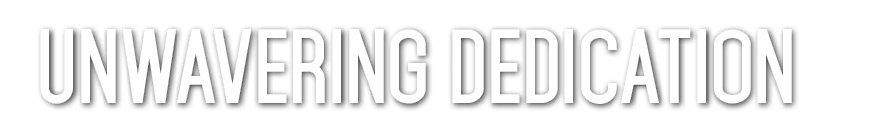 Unwavering dedication 