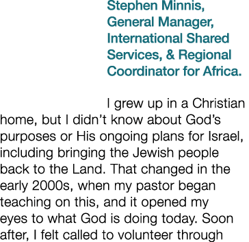 Stephen Minnis, General Manager, International Shared Services, & Regional Coordinator for Africa. I grew up in a Chr...