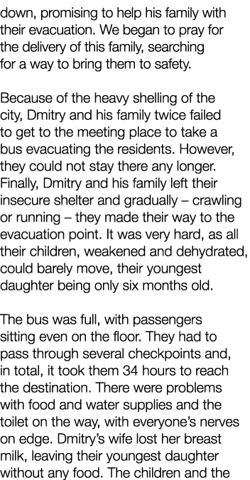 down, promising to help his family with their evacuation  We began to pray for the delivery of this family, searching   