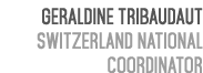 Geraldine Tribaudaut Switzerland National Coordinator 