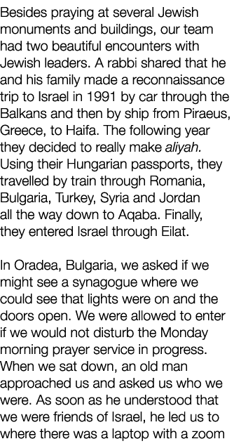 Besides praying at several Jewish monuments and buildings, our team had two beautiful encounters with Jewish leaders    