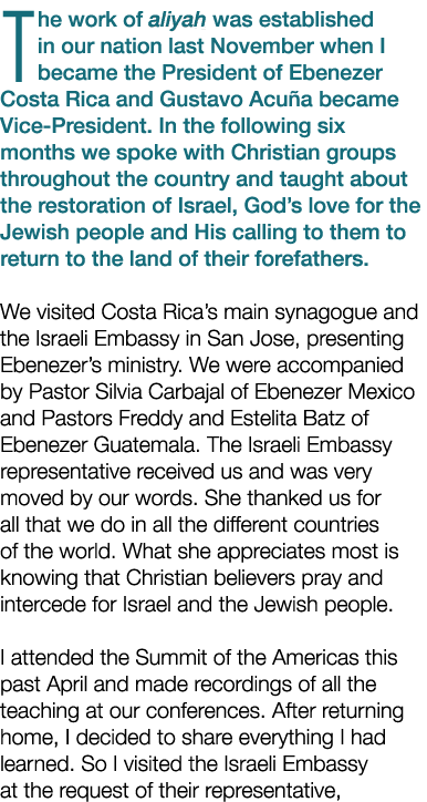 The work of aliyah was established in our nation last November when I became the President of Ebenezer Costa Rica and...