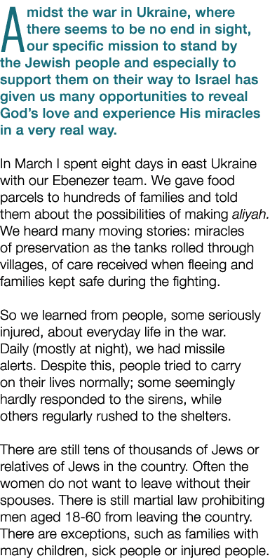 Amidst the war in Ukraine, where there seems to be no end in sight, our specific mission to stand by the Jewish peopl...