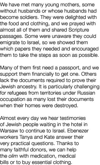 We have met many young mothers, some without husbands or whose husbands had become soldiers. They were delighted with...