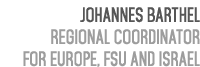 Johannes Barthel Regional Coordinator for Europe, FSU and Israel 