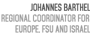 Johannes Barthel Regional Coordinator for Europe, FSU and Israel 
