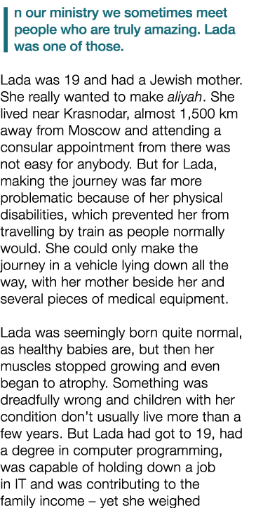 In our ministry we sometimes meet people who are truly amazing  Lada was one of those  Lada was 19 and had a Jewish m   