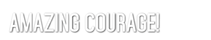 Amazing courage  