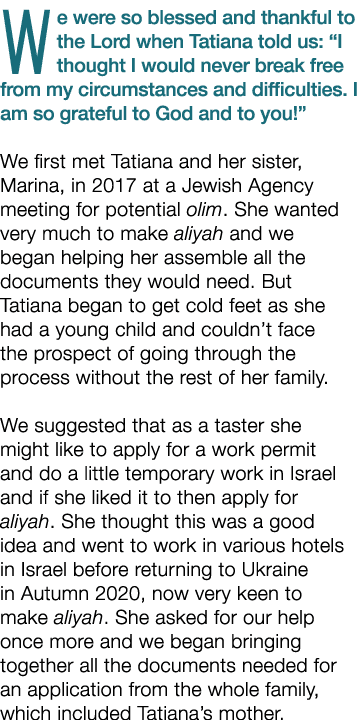 We were so blessed and thankful to the Lord when Tatiana told us:  I thought I would never break free from my circums   