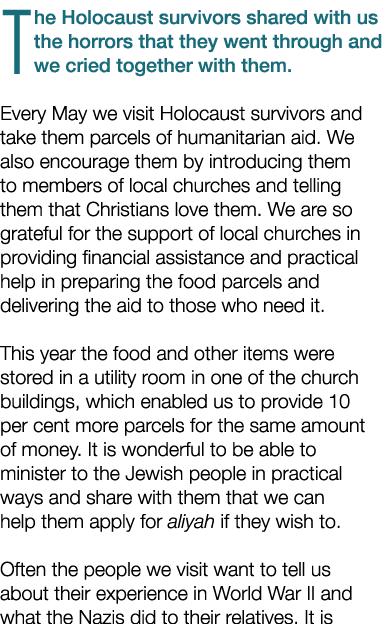 The Holocaust survivors shared with us the horrors that they went through and we cried together with them  Every May    