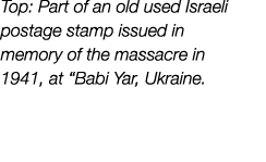 Top: Part of an old used Israeli postage stamp issued in memory of the massacre in 1941, at  Babi Yar, Ukraine 