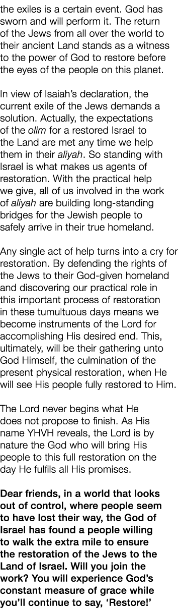 the exiles is a certain event  God has sworn and will perform it  The return of the Jews from all over the world to t   