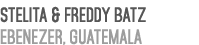 Stelita & Freddy Batz Ebenezer, Guatemala 