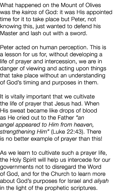What happened on the Mount of Olives was the kairos of God: it was His appointed time for it to take place but Peter,   