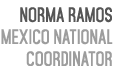 Norma Ramos Mexico National Coordinator 