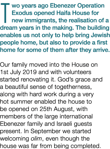 Two years ago Ebenezer Operation Exodus opened Haifa House for new immigrants, the realisation of a dream years in th   