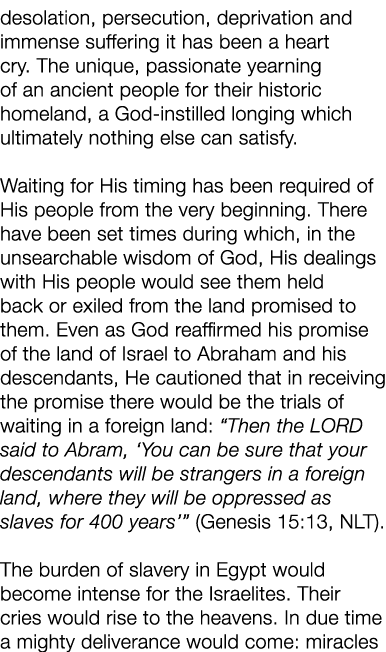 desolation, persecution, deprivation and immense suffering it has been a heart cry. The unique, passionate yearning o...