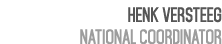 Henk Versteeg National Coordinator 