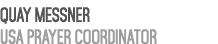Quay Messner USA Prayer Coordinator 