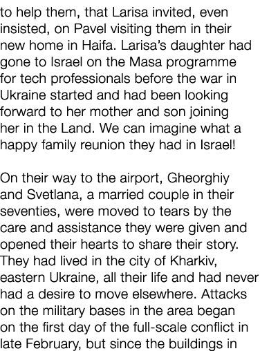 to help them, that Larisa invited, even insisted, on Pavel visiting them in their new home in Haifa. Larisa’s daughte...