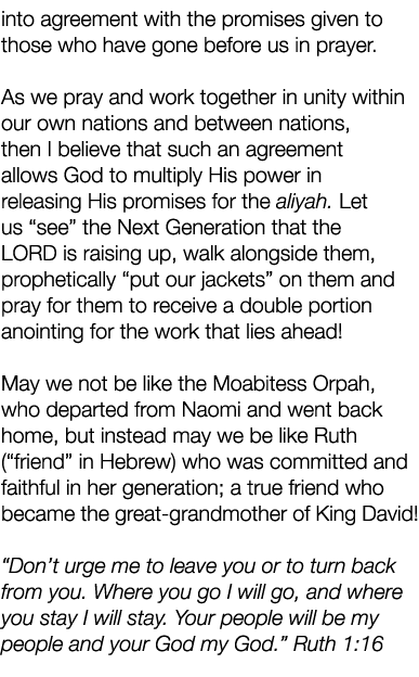 into agreement with the promises given to those who have gone before us in prayer. As we pray and work together in un...