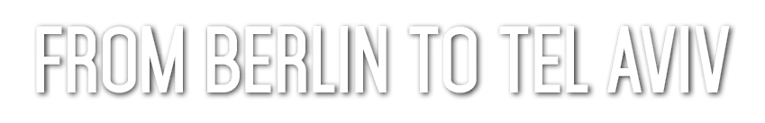 From Berlin to Tel Aviv 