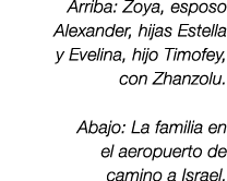 Arriba: Zoya, esposo Alexander, hijas Estella y Evelina, hijo Timofey, con Zhanzolu. Abajo: La familia en el aeropuer...