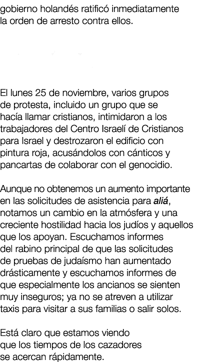 gobierno holand s ratific inmediatamente la orden de arresto contra ellos. 3. Ataque al Centro Israel en Nijkerk El ...