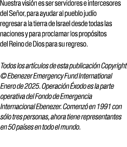 Nuestra visi n es ser servidores e intercesores del Se or, para ayudar al pueblo jud o regresar a la tierra de Israel...