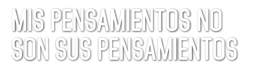 Mis pensamientos no son sus pensamientos 