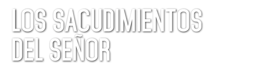Los sacudimientos del Se or 